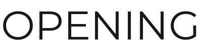 OPENING